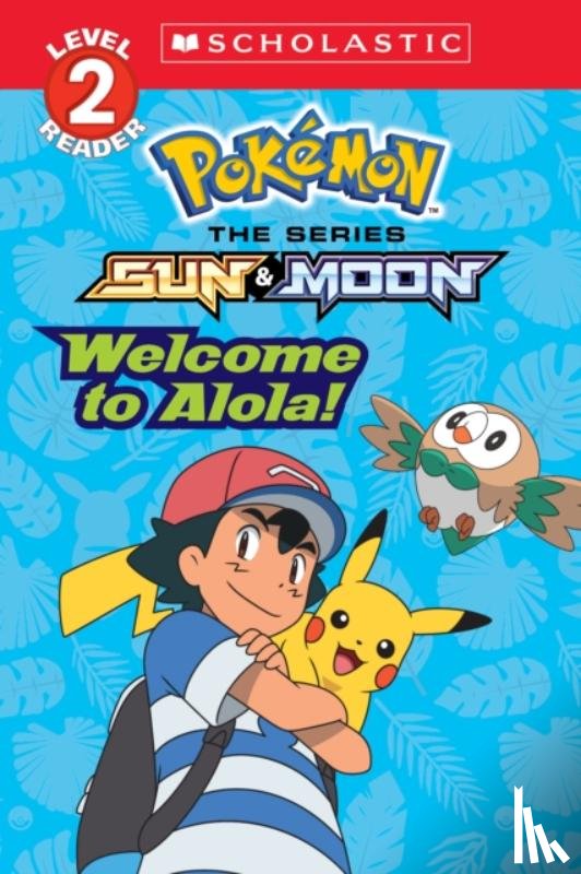 Barbo, Maria S. - Welcome to Alola! (Pokémon Alola: Scholastic Reader, Level 2)