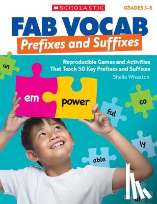 Wheaton, Sheila - Fab Vocab: Prefixes and Suffixes: Reproducible Games and Activities That Teach 50 Key Prefixes and Suffixes