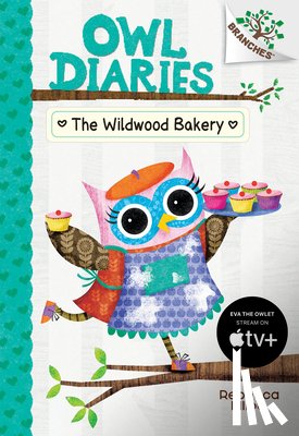 Elliott, Rebecca - The Wildwood Bakery: A Branches Book (Owl Diaries #7): Volume 7
