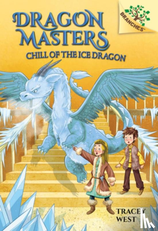 West, Tracey - Chill of the Ice Dragon: A Branches Book (Dragon Masters #9): Volume 9