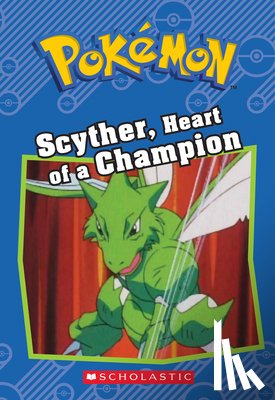 Sweeny, Sheila - Scyther, Heart of a Champion (Pokémon: Chapter Book)