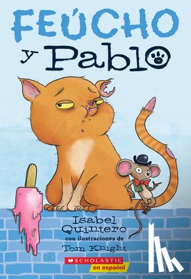 Quintero, Isabel - Quintero, I: Feúcho Y Pablo (Ugly Cat & Pablo)
