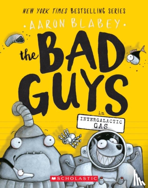 Blabey, Aaron - The Bad Guys in Intergalactic Gas (The Bad Guys #5)