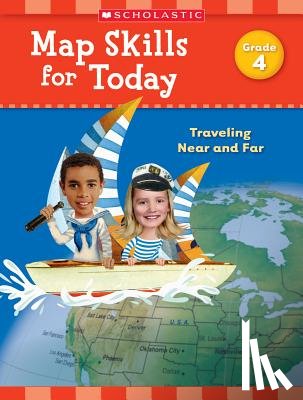 Scholastic Teaching Resources - Map Skills for Today: Grade 4: Traveling Near and Far