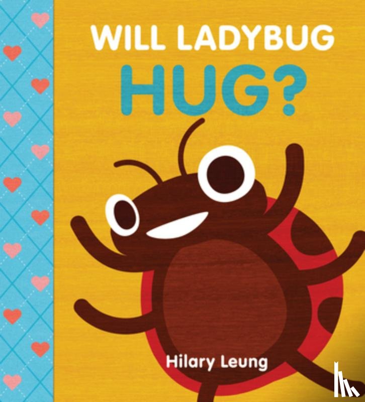 Leung, Hilary - Will Ladybug Hug?