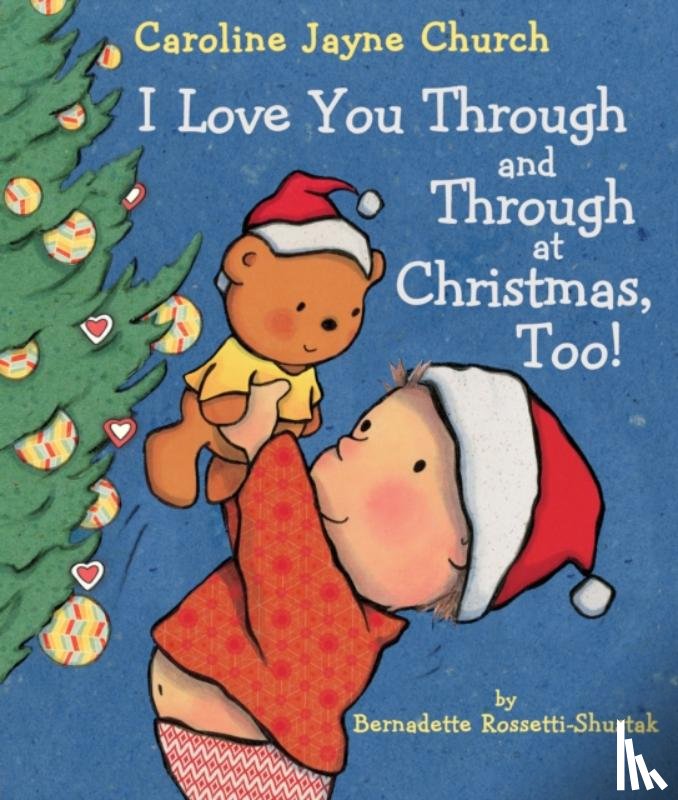 Rossetti-Shustak, Bernadette - I Love You Through and Through at Christmas, Too!