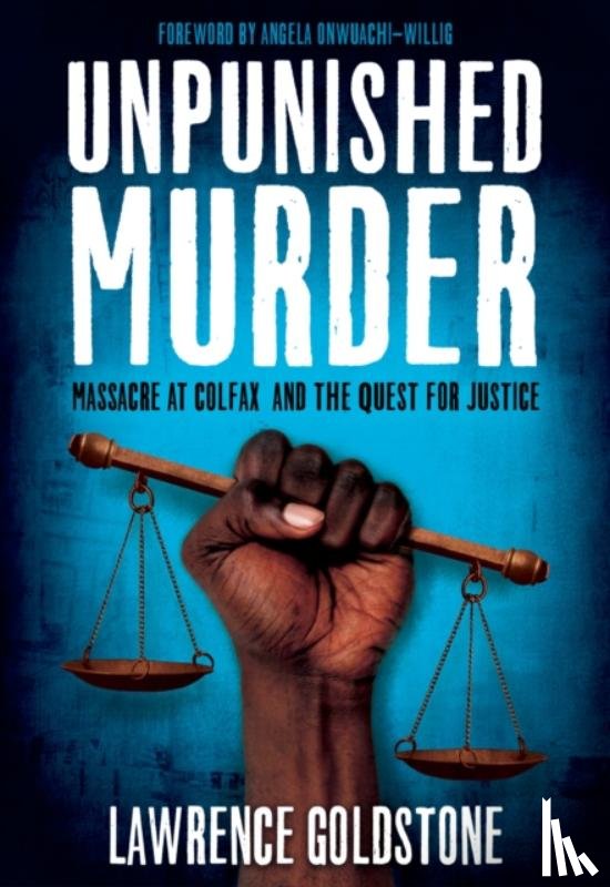 Goldstone, Lawrence - Unpunished Murder: Massacre at Colfax and the Quest for Justice (Scholastic Focus)