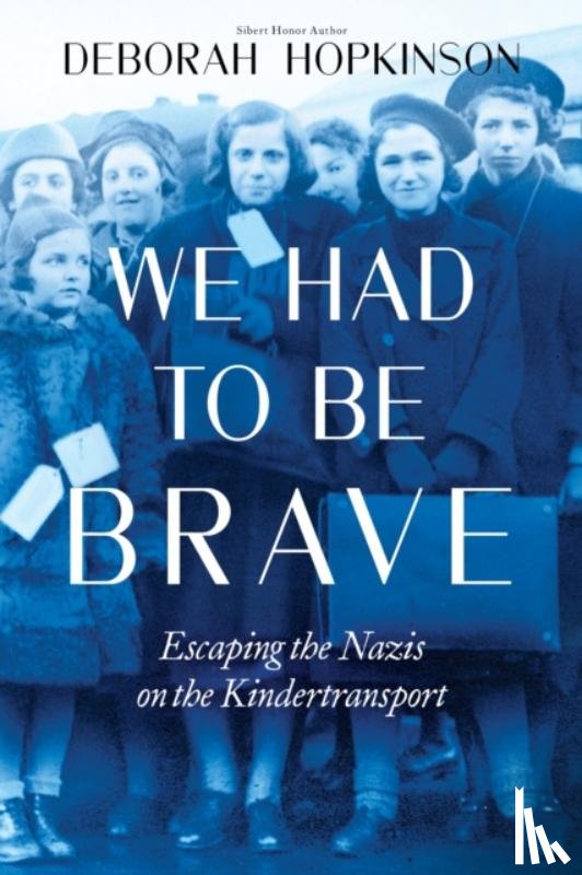Hopkinson, Deborah - We Had to Be Brave: Escaping the Nazis on the Kindertransport (Scholastic Focus)