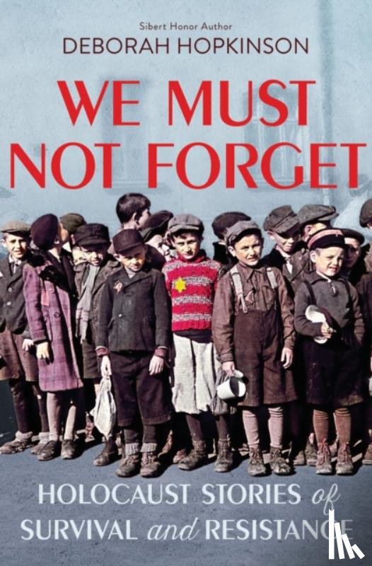 Hopkinson, Deborah - We Must Not Forget