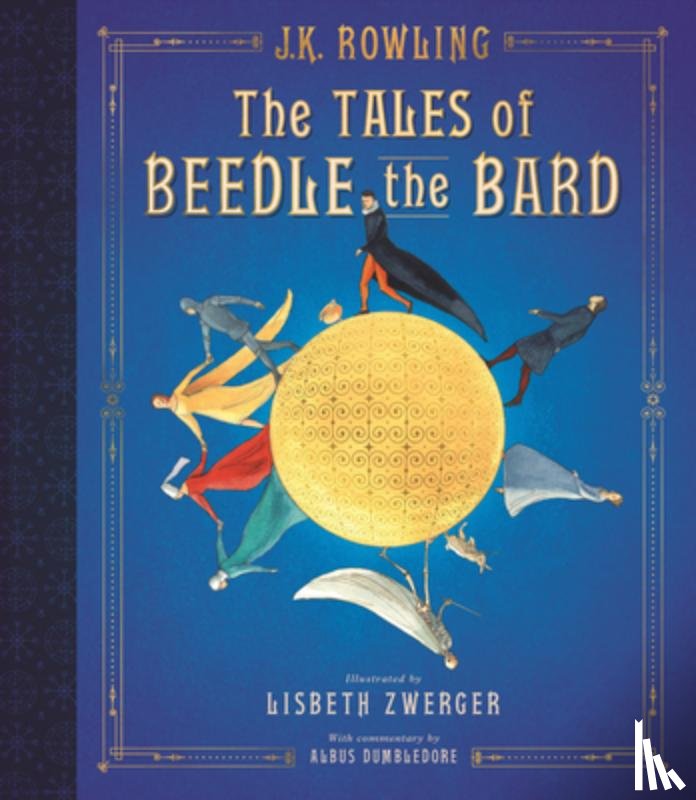 J.K. Rowling, J. K. Rowling, Lisbeth Zwerger - The Tales of Beedle the Bard: The Illustrated Edition