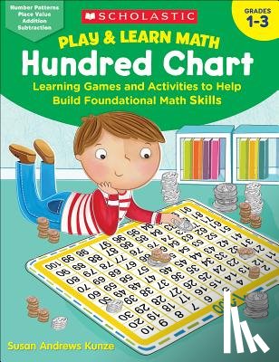 Kunze, Susan - Play & Learn Math: Hundred Chart: Learning Games and Activities to Help Build Foundational Math Skills