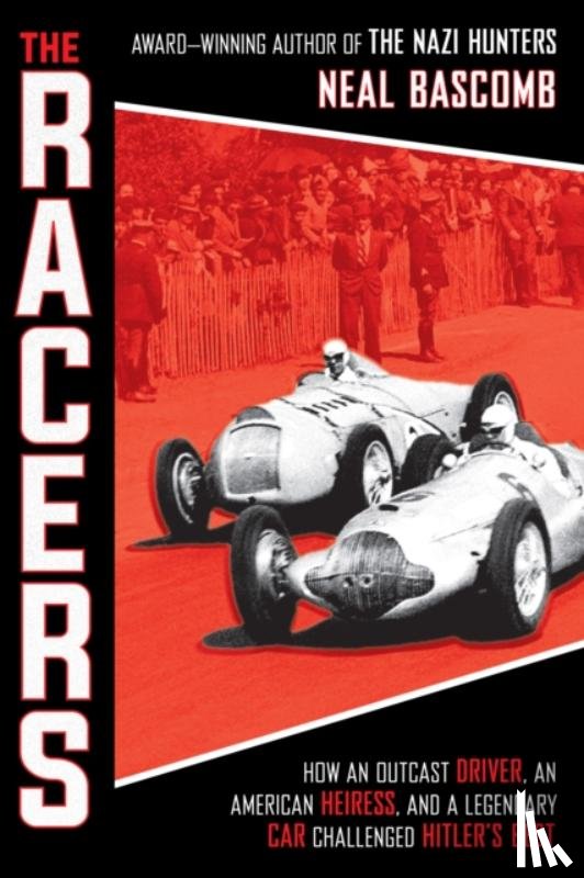 Bascomb, Neal - The Racers: How an Outcast Driver, an American Heiress, and a Legendary Car Challenged Hitler's Best (Scholastic Focus)