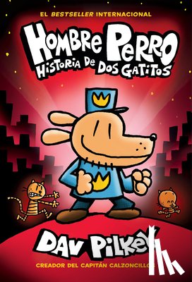 Pilkey, Dav - Hombre Perro: Historia de DOS Gatitos (Dog Man: A Tale of Two Kitties): Volume 3