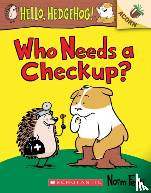 Feuti, Norm - Who Needs a Checkup?: An Acorn Book (Hello, Hedgehog #3)