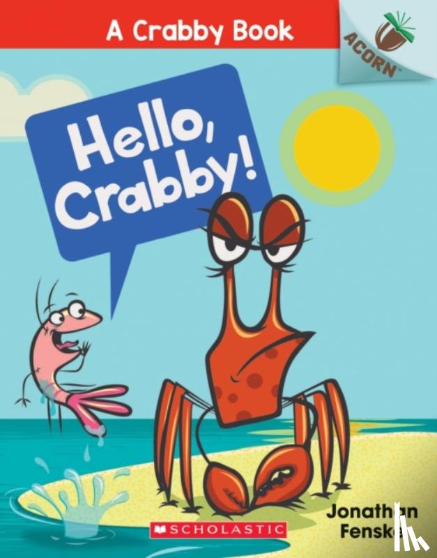 Fenske, Jonathan - Hello, Crabby!: An Acorn Book (A Crabby Book #1)