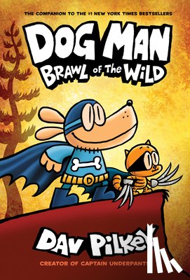 Pilkey, Dav - Dog Man: Brawl of the Wild: A Graphic Novel (Dog Man #6): From the Creator of Captain Underpants: Volume 6