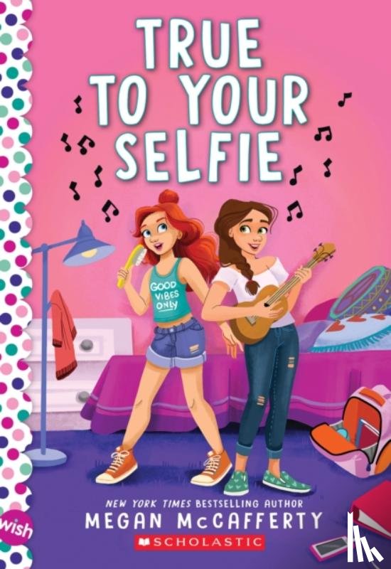 McCafferty, Megan - True To Your Selfie: A Wish Novel