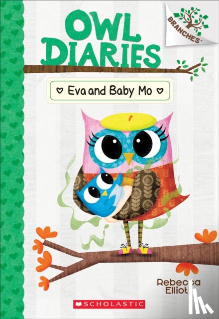 Elliott, Rebecca - Eva and Baby Mo: A Branches Book (Owl Diaries #10)