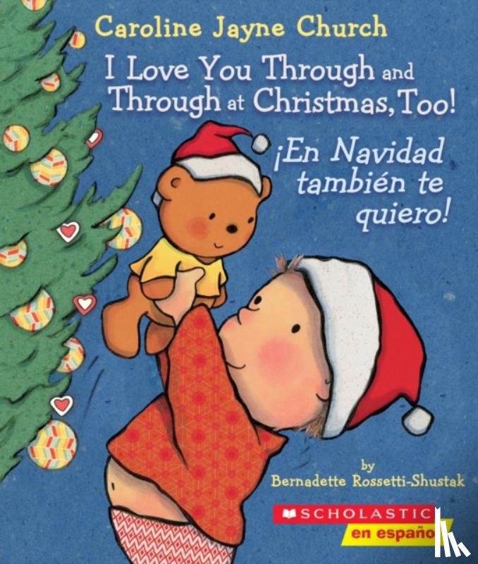 Rossetti-Shustak, Bernadette - I Love You Through and Through at Christmas, Too! / !En Navidad tambien te quiero! (Bilingual)