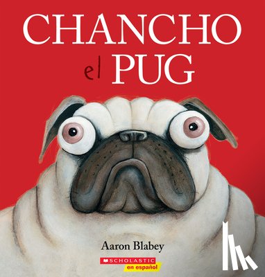 Blabey, Aaron - Chancho El Pug (Pig the Pug)