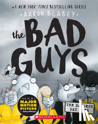 Aaron Blabey - The Bad Guys in the Baddest Day Ever (The Bad Guys #10)