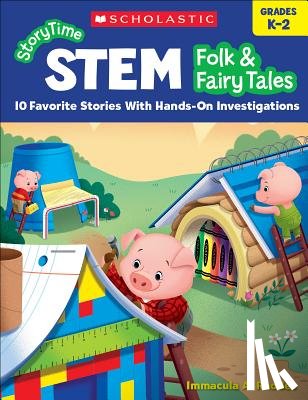 Rhodes, Immacula A. - Storytime Stem: Folk & Fairy Tales: 10 Favorite Stories with Hands-On Investigations