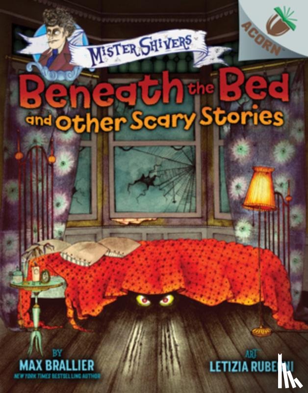 Brallier, Max - Beneath the Bed and Other Scary Stories: An Acorn Book (Mister Shivers #1): Volume 1