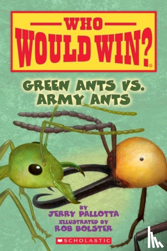 Pallotta, Jerry - Green Ants vs. Army Ants (Who Would Win?)