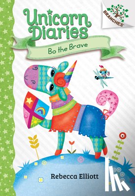 Elliott, Rebecca - Bo the Brave: A Branches Book (Unicorn Diaries #3): Volume 3