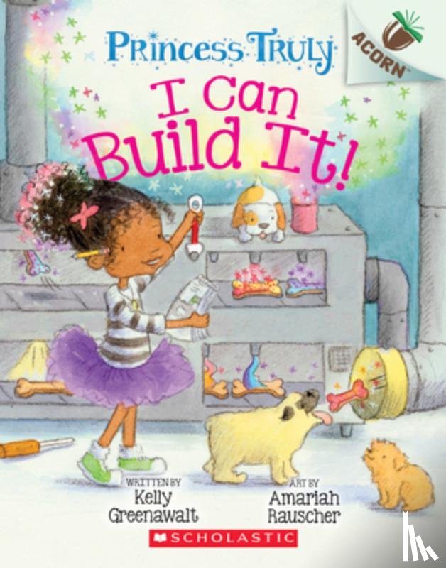 Greenawalt, Kelly - I Can Build It!: An Acorn Book (Princess Truly #3)