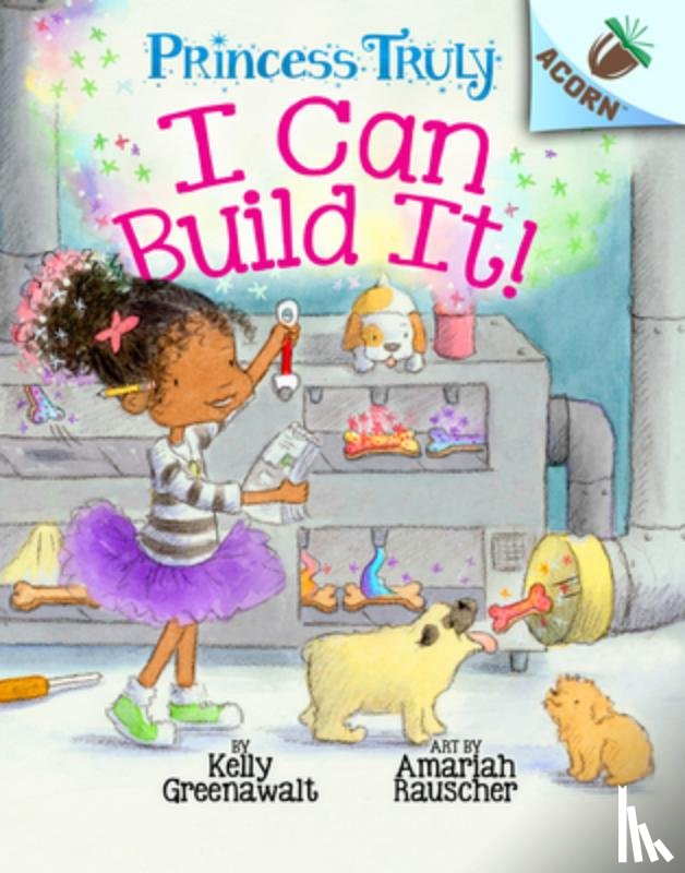 Greenawalt, Kelly - I Can Build It!: An Acorn Book (Princess Truly #3): Volume 3
