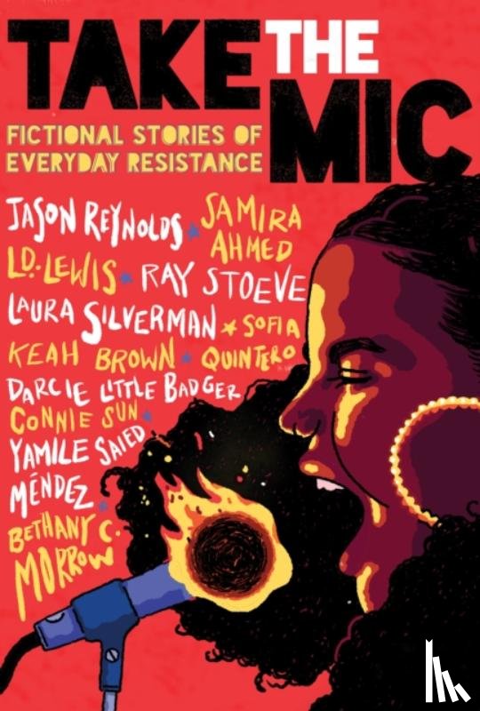 Reynolds, Jason, Morrow, Bethany C., Ahmed, Samira, Lewis, L. D. - Take the Mic: Fictional Stories of Everyday Resistance