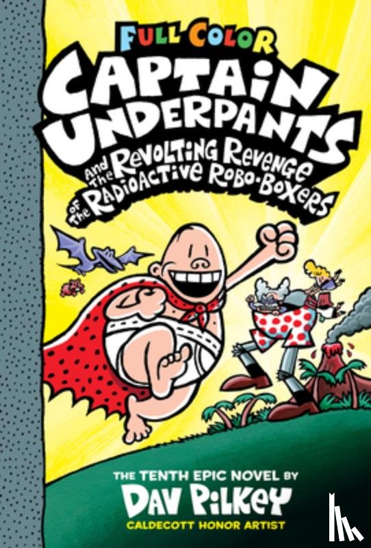 Pilkey, Dav - Captain Underpants and the Revolting Revenge of the Radioactive Robo-Boxers: Color Edition (Captain Underpants #10)