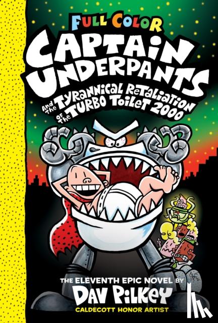 Pilkey, Dav - Captain Underpants and the Tyrannical Retaliation of the Turbo Toilet 2000: Color Edition (Captain Underpants #11)