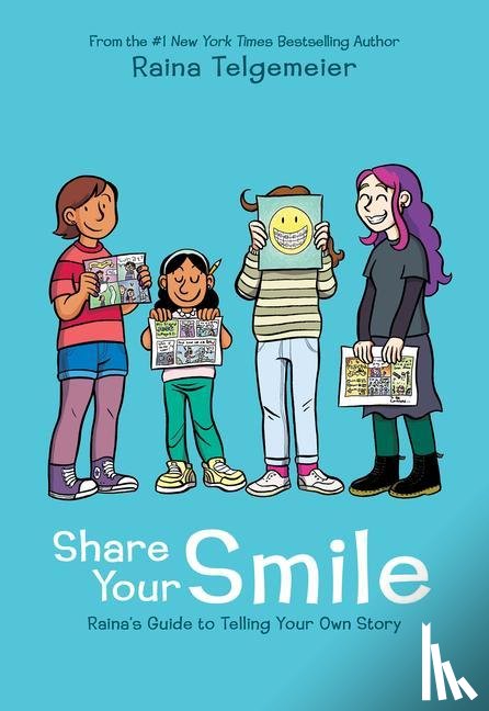 Telgemeier, Raina - Share Your Smile: Raina's Guide to Telling Your Own Story