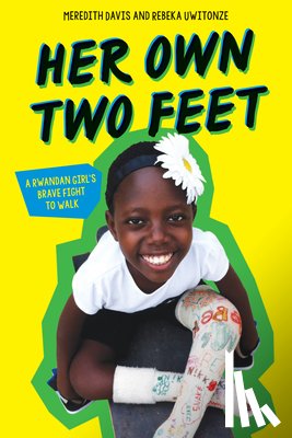 Davis, Meredith - Her Own Two Feet: A Rwandan Girl's Brave Fight to Walk (Scholastic Focus)