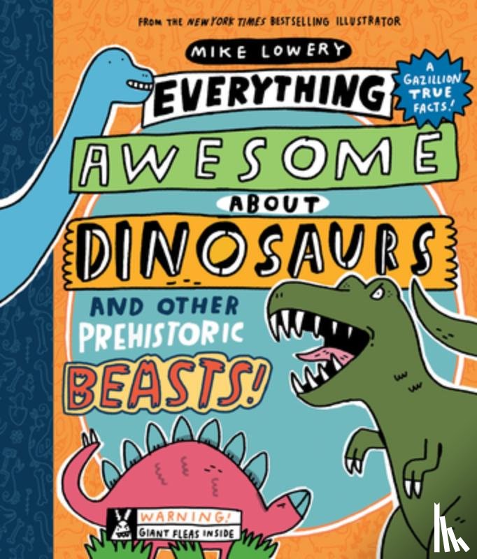 Lowery, Mike - Everything Awesome About Dinosaurs and Other Prehistoric Beasts!