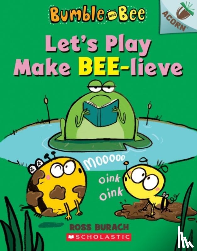 Burach, Ross - Let's Play Make Bee-lieve: An Acorn Book (Bumble and Bee #2)