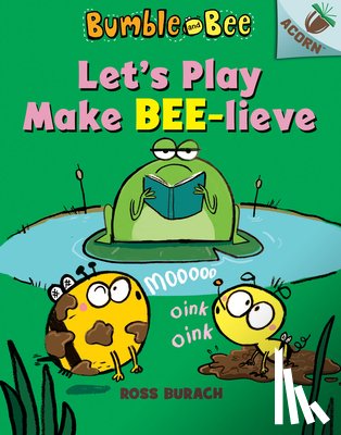Burach, Ross - Let's Play Make Bee-Lieve: An Acorn Book (Bumble and Bee #2): Volume 2