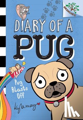 May, Kyla - Pug Blasts Off: A Branches Book (Diary of a Pug #1): Volume 1