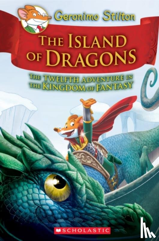 Stilton, Geronimo - Island of Dragons (Geronimo Stilton and the Kingdom of Fantasy #12)