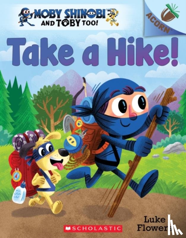 Flowers, Luke - Take a Hike!: An Acorn Book (Moby Shinobi and Toby Too! #2)