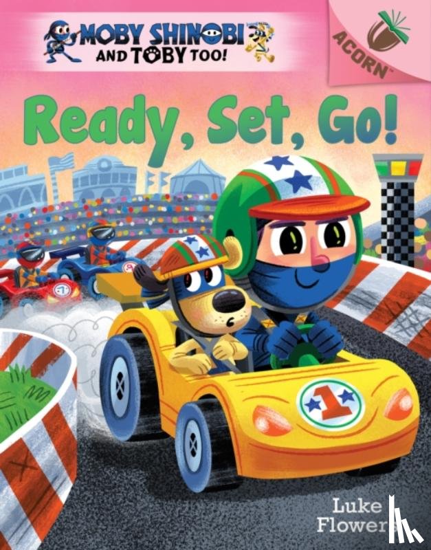 Flowers, Luke - Ready, Set, Go!: An Acorn Book (Moby Shinobi and Toby Too! #3)