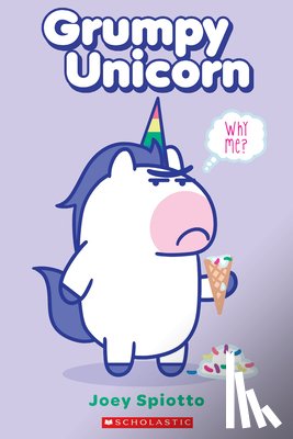 Spiotto, Joey - Grumpy Unicorn: Why Me?