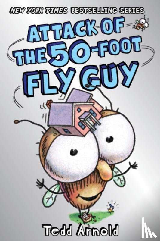 Arnold, Tedd - Attack of the 50-Foot Fly Guy! (Fly Guy #19)