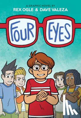 Ogle, Rex - Four Eyes: A Graphic Novel