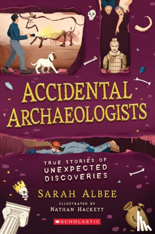 Albee, Sarah - Accidental Archaeologists: True Stories of Unexpected Discoveries