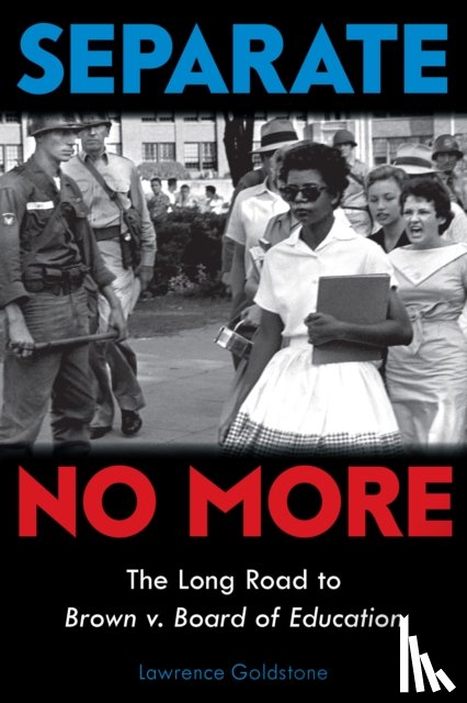Goldstone, Lawrence - Separate No More: The Long Road to Brown v. Board of Education (Scholastic Focus)