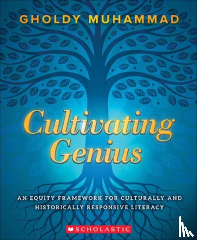 Muhammad, Gholdy - Cultivating Genius: An Equity Framework For Culturally and Historically Responsive Literacy