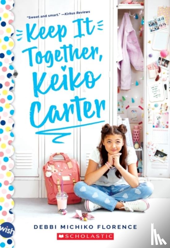 Florence, Debbi Michiko - Keep It Together, Keiko Carter: A Wish Novel